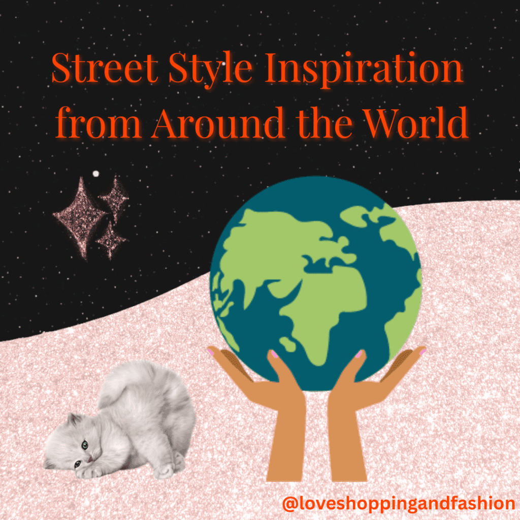 Street Style Inspiration from Around the World blog graphic featuring a glittery pink landscape, sparkling stars, a cute white kitten, and illustrated hands holding a globe. Fashion blog promotion by @loveshoppingandfashion